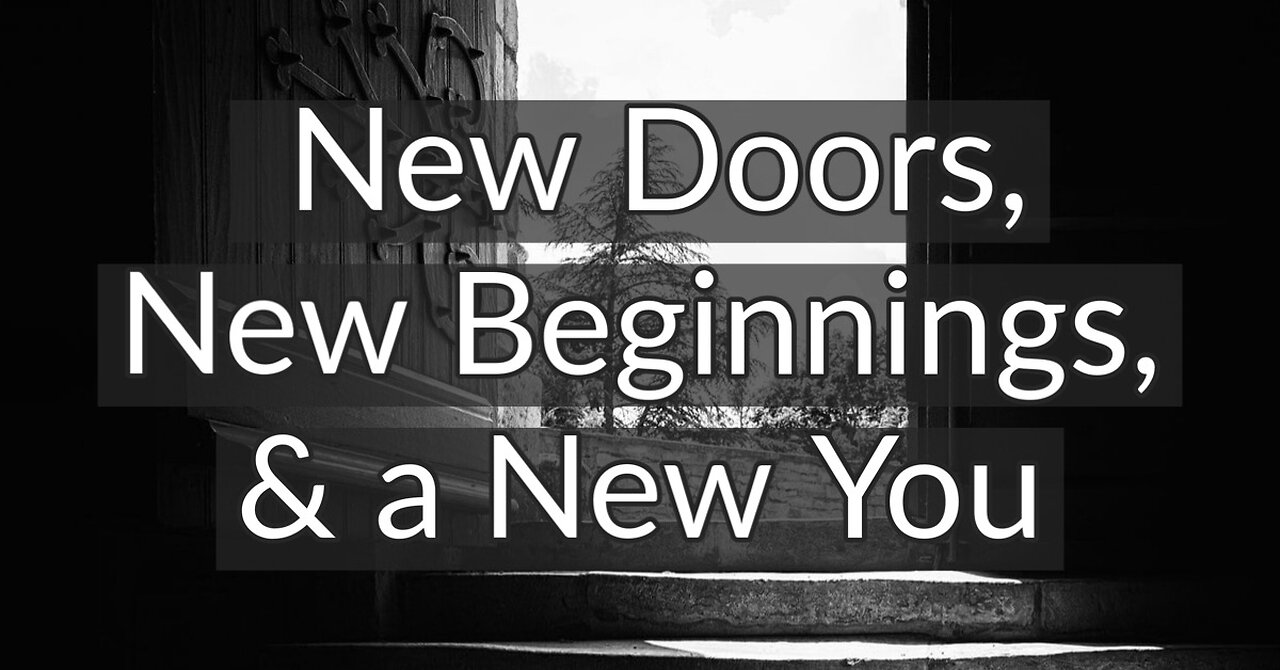 New Doors, New Beginnings, & a New You