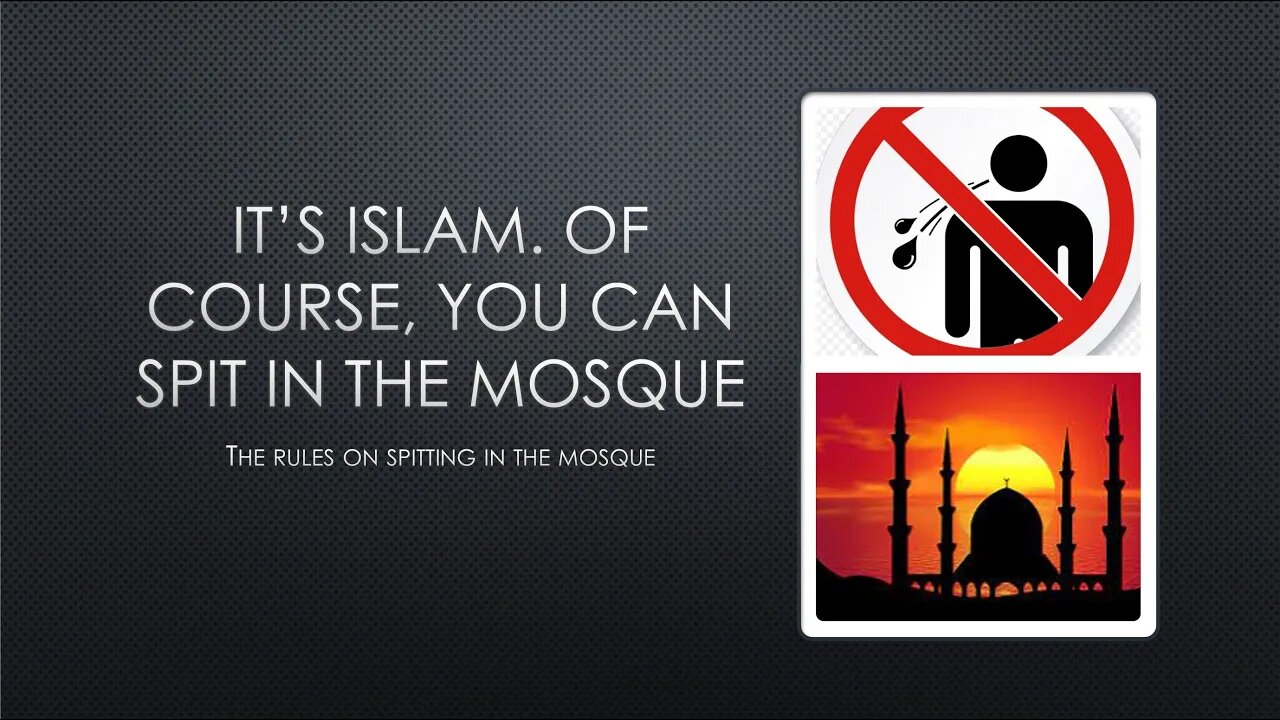 Islam and spitting in mosques.