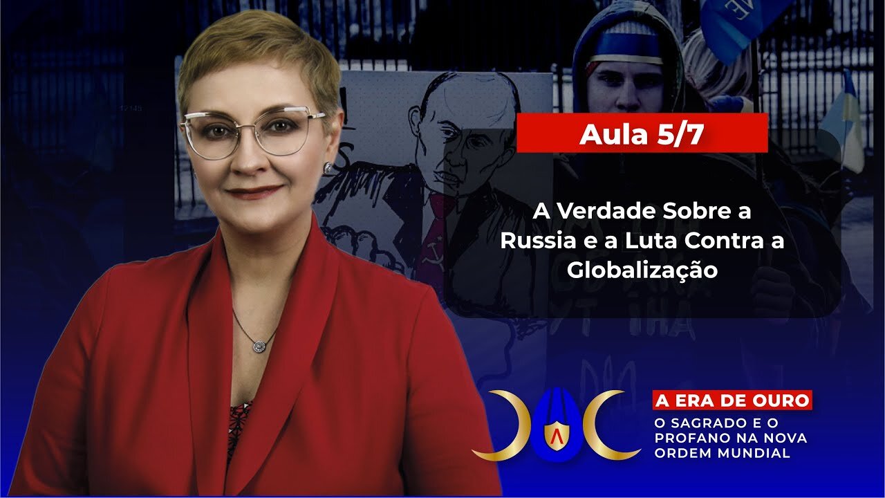 Aula 5/7 – A Verdade Sobre a Rússia e a Luta Contra a Globalização | Maria Pereda