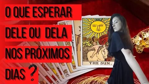 O que esperar dele ou dela nos próximos dias?