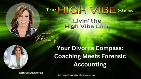 Your Divorce Compass: Coaching Meets Forensic Accounting | The High Vibe Show with Elisa V