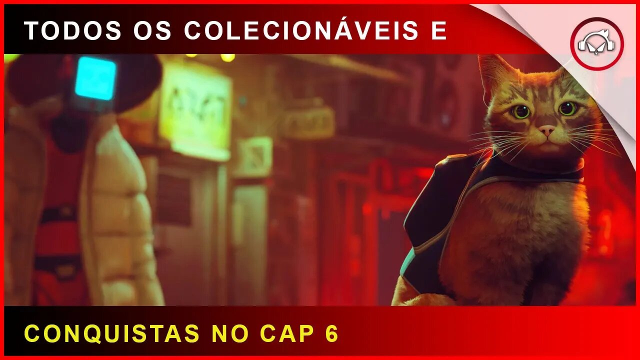 Stray, Como conseguir todos os colecionáveis e conquistas no cap 6 | Super-dica