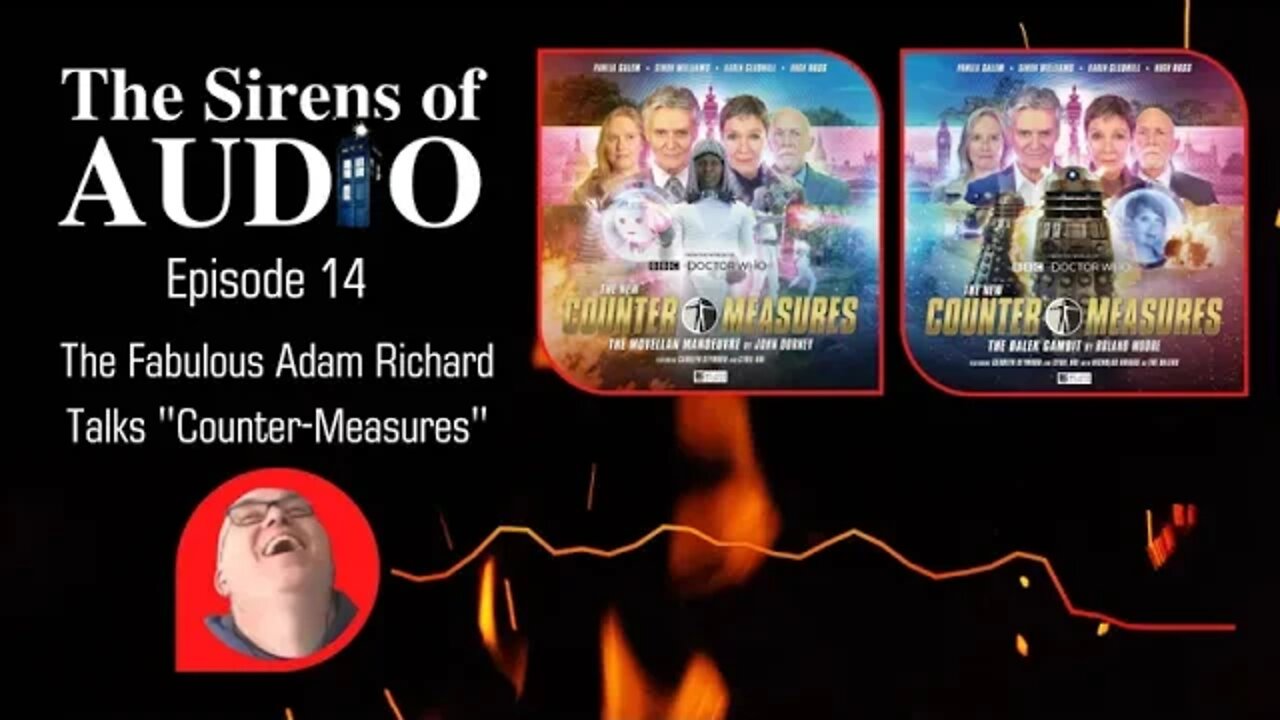 The Fabulous Adam Richard Talks COUNTER-MEASURES // Doctor Who : The Sirens of Audio Episode 14