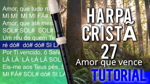 Harpa Cristã 027 - Amor que vence - Cifra melódica