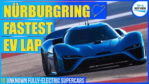 10 Unknown Fully-Electric Supercars [ Most People Haven’t Heard Of ]
