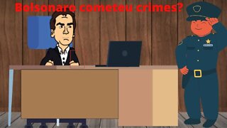 Os crimes praticados pelo presidente Bolsonaro?