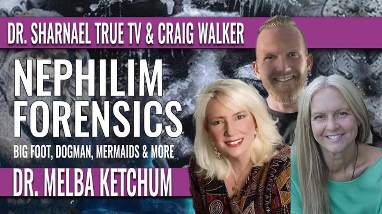 Nephilim Forensics with Dr. Melba Ketchum, Dr. Sharnael, and co-host Craig Walker