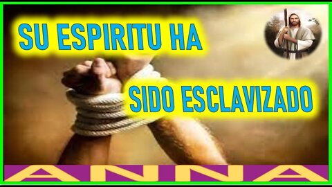 SU ESPIRITU HA SIDO ESCLAVIZADO - MENSAJE DE JESUCRISTO A ANNA EL REY REGRESO