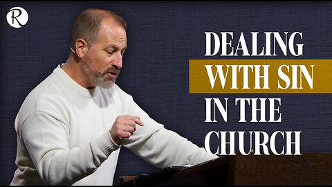 Brent Smith: Dealing With Sin In The Church Properly | Matthew 18:15-35