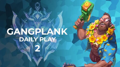 AC | DAILY GANGPLANK PLAY 2