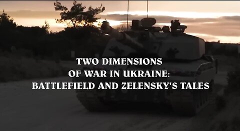 TWO DIMENSIONS OF WAR IN UKRAINE: BATTLEFIELD AND ZELENSKY'S TALES