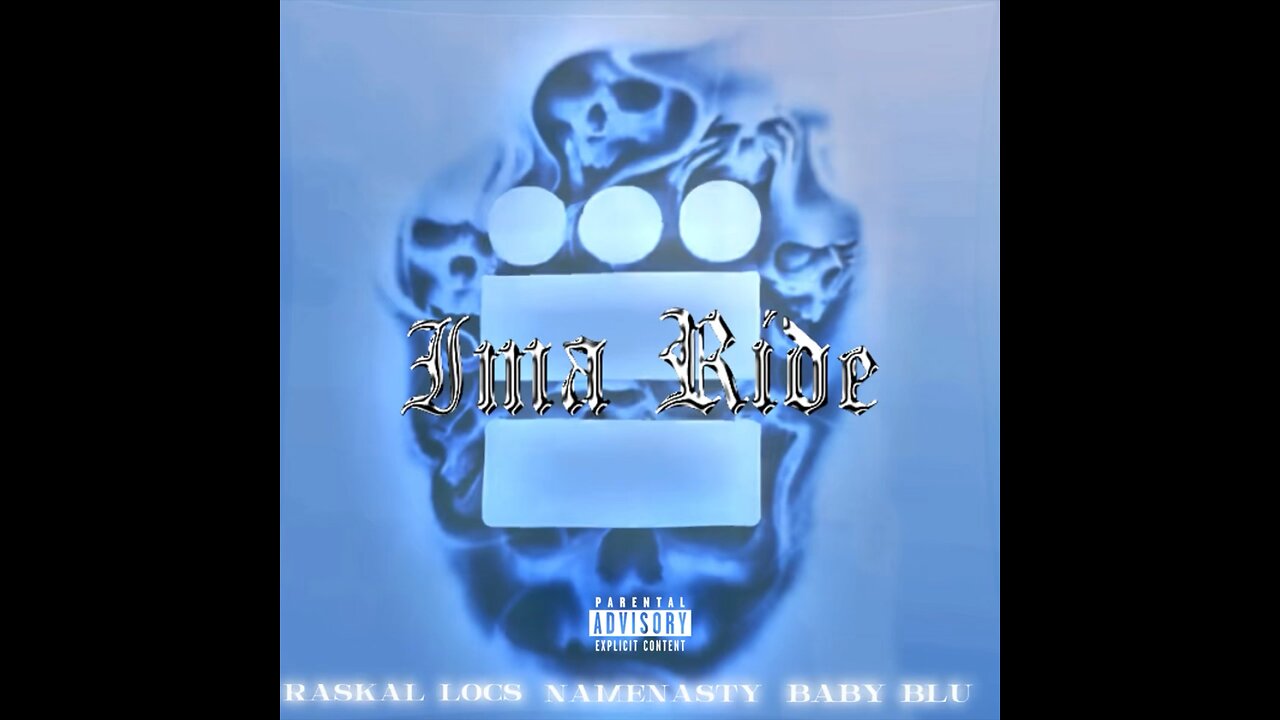 Raskal Locs - Ima Ride feat. Baby Blu & Namenasty