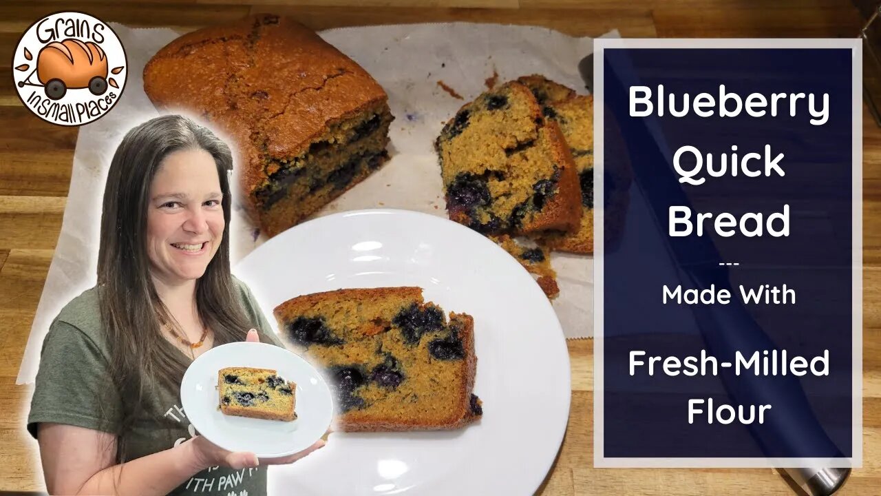 Blueberry Quick Bread made with Fresh Milled Flour