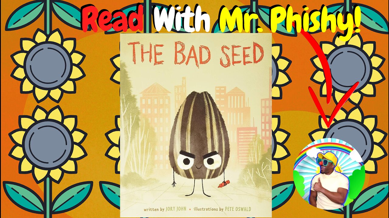 👓Read with Mr. Phishy! | 🌻The Bad Seed!