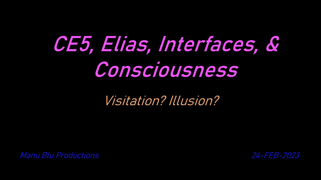 CE5, Elias, Interfaces, Consciousness | 21-FEB-2023