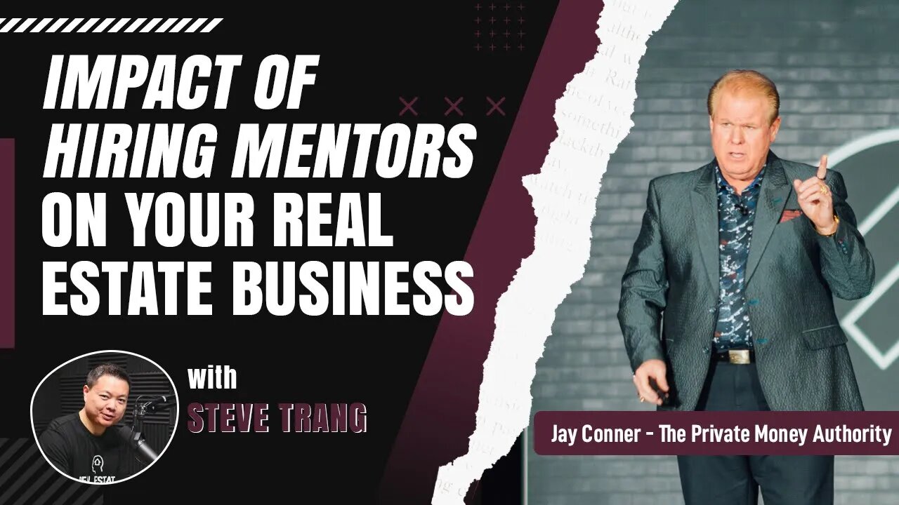 Impact of Hiring Mentors On Your Real Estate Business with Steve Trang & Jay Conner