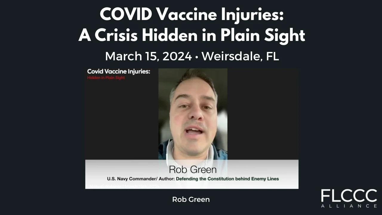 US Navy Commander and Author Rob Green Speaking at Covid Vaccine Injuries: Hidden in Plain Sight (M