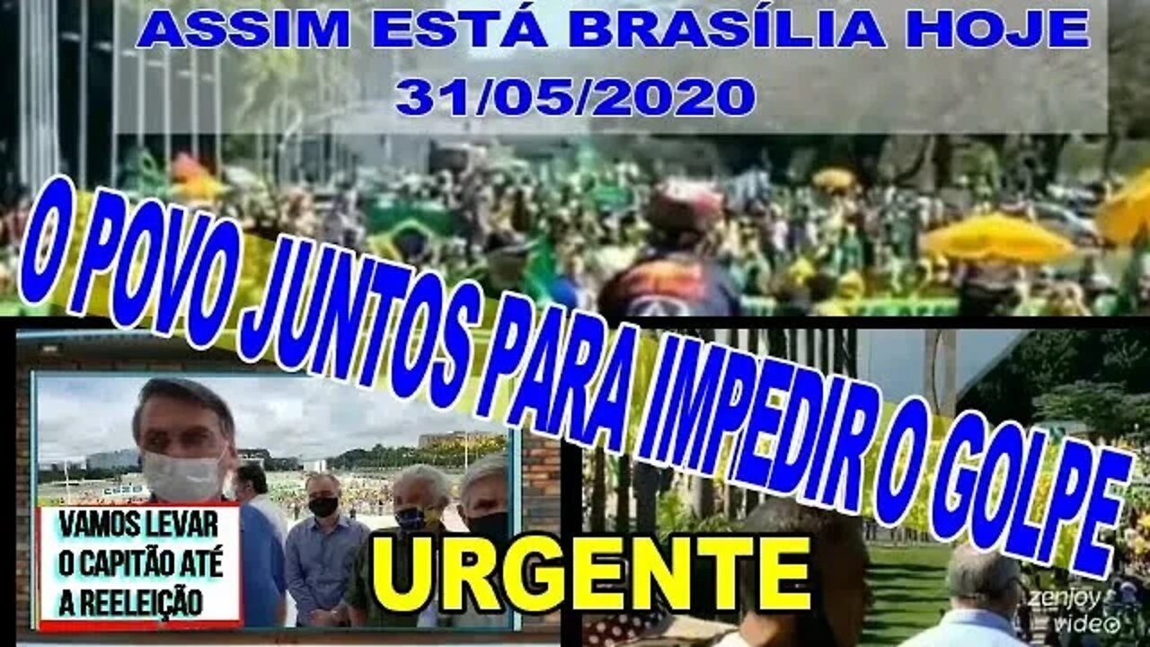 HOJE 31/05/2020 O POVO NAS RUAS, CONTRA O GOLPE.