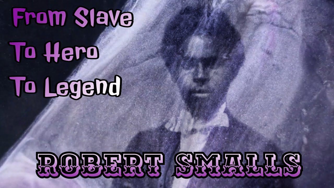 Robert Smalls. Have you heard of him?