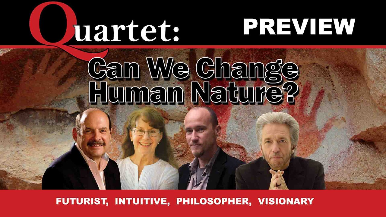 Quartet Preview - Can We Change Human Nature?