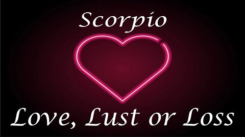 Scorpio ❤️💔💋 "CONTROL" Love, Lust or Loss May 11th - 18th 2022