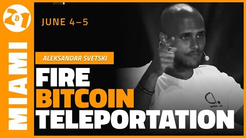 Fire, Bitcoin, and Teleportation | Aleksander Svetski | Bitcoin 2021 Clips