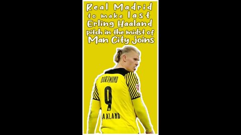 Real Madrid to make last Erling Haaland pitch in the midst of Man City joins #shorts