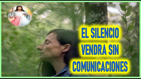 MENSAJE DE JESUCRISTO A SHELLEY ANNA - EL SILENCIO VENDRA SIN COMUNICACIONES