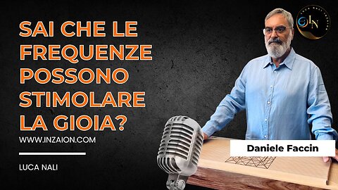 SAI CHE LE FREQUENZE POSSONO STIMOLARE LA GIOIA Daniele Faccin