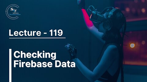 119 - Checking Firebase Data | Skyhighes | React Native
