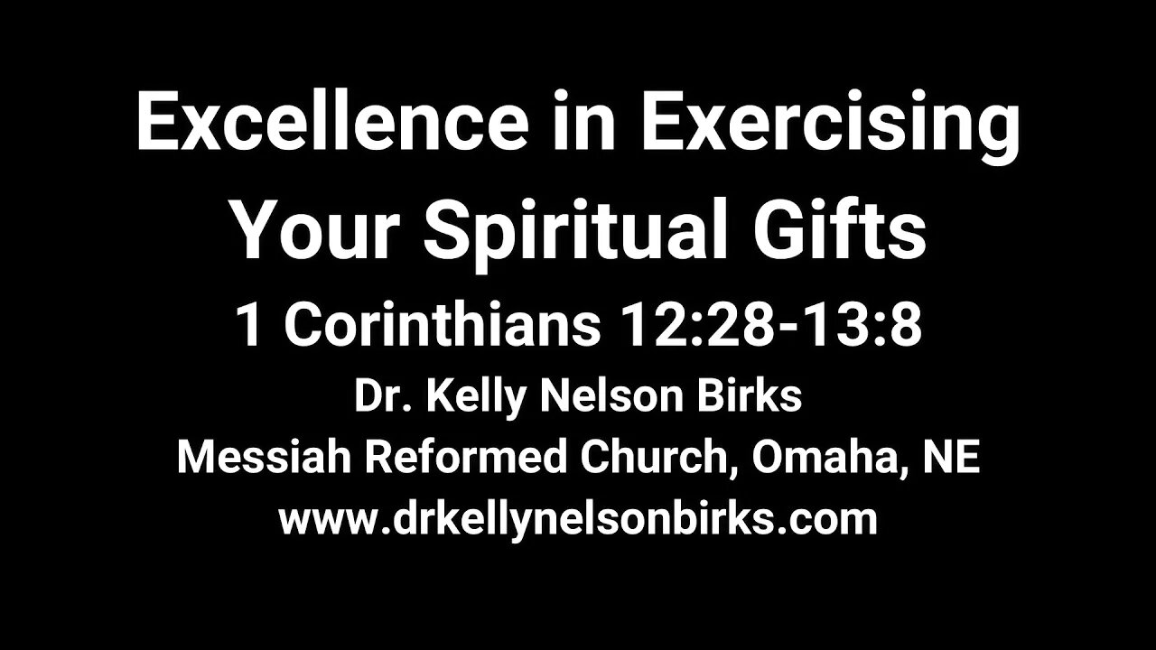 Excellence in Exercising your Spiritual Gifts, 1 Corinthians 12:28-13:8