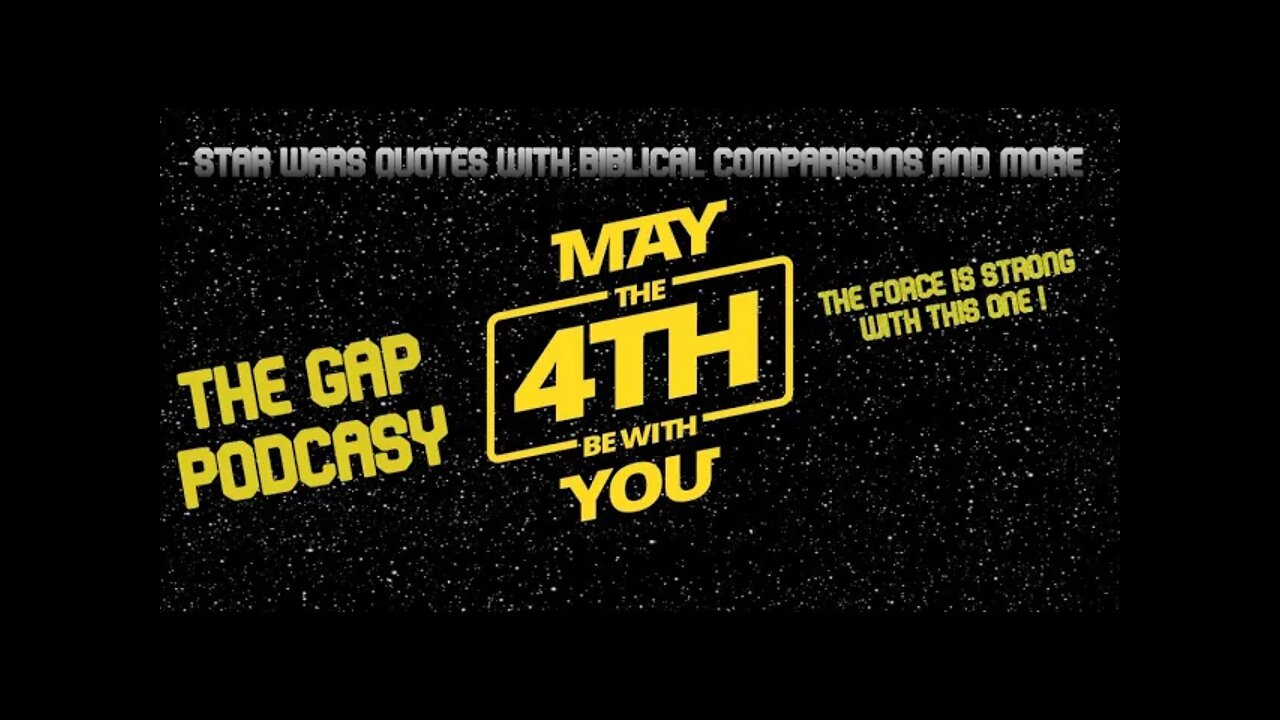 Episode 5 The GAP Podcast May The 4th Be With You