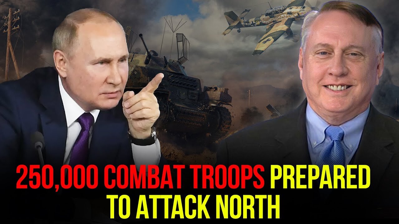 Douglas Macgregor: 250,000 Combat Troops Prepared To Attack North And West Ukraine