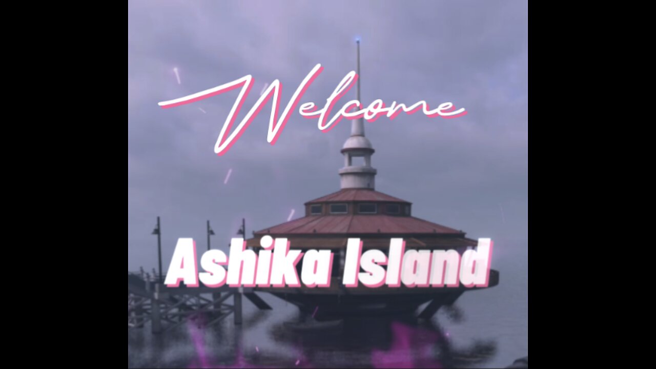 Welcome to Ashika Island