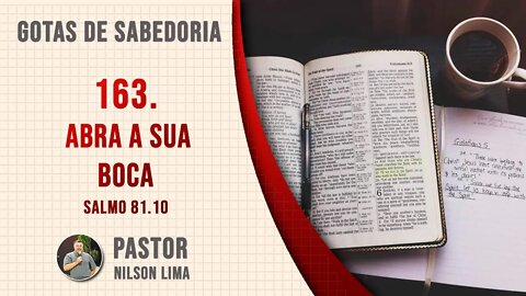 163. Abra a sua boca - Salmo 81.10 - Pr. Nilson Lima #DEVOCIONAL