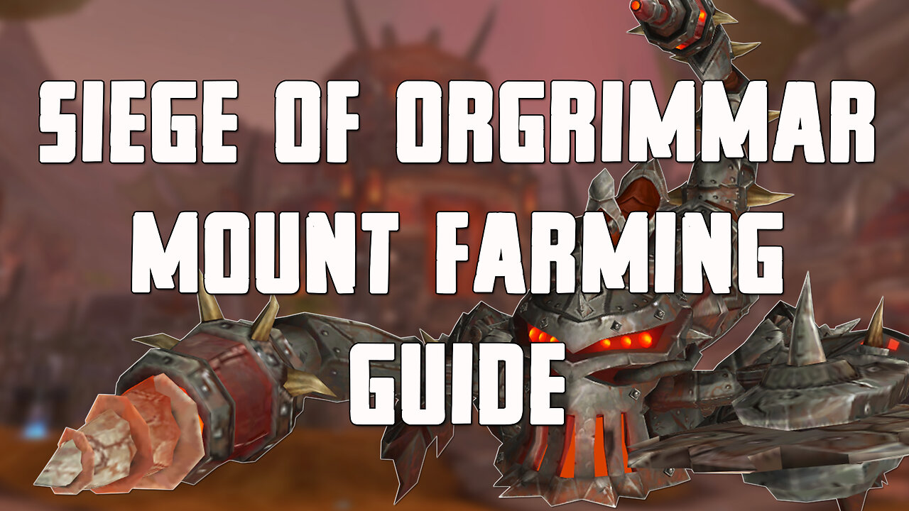 Siege of Orgrimmar Mount Farming Guide