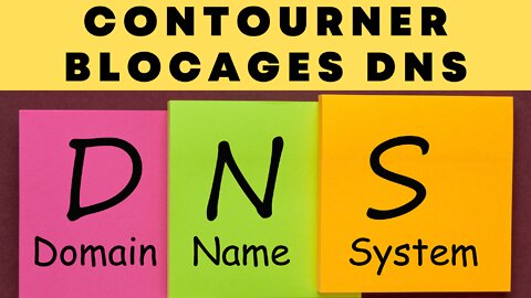 Contourner les blocages DNS