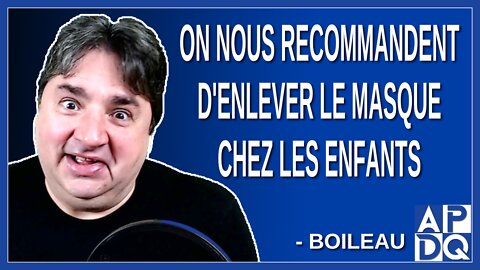 On a consulté des spécialistes avant de recommander d'enlever le masque chez les enfants