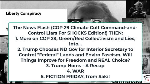 Liberty Conspiracy LIVE 11-15-24! US Interior Dept Pick, COP 29 Climate Cult Insanity, Warmongers Non-Stop