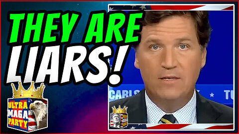 TUCKER—THEY ARE LIARS!