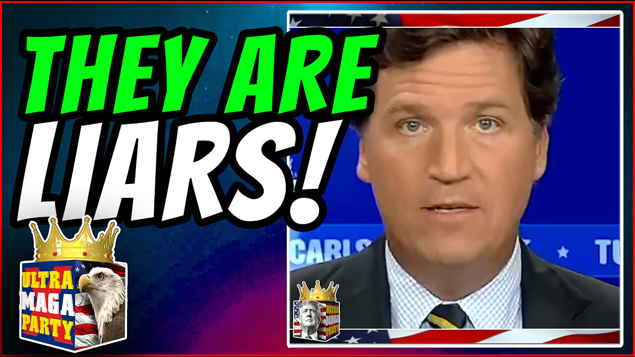 TUCKER—THEY ARE LIARS!