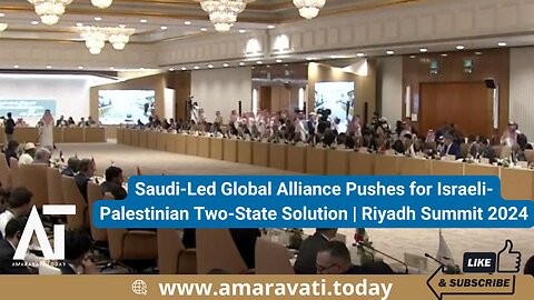 Saudi Led Global Alliance Pushes for Israeli Palestinian Two State Solution | Riyadh Summit 2024