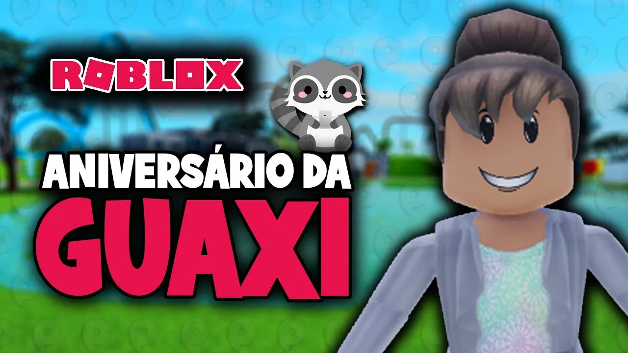 Roblox ao vivo - Aniversário da Guaxi