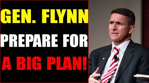 GEN. FLYNN PREPARE FOR A BIG PLAN - JUDY BYINGTON