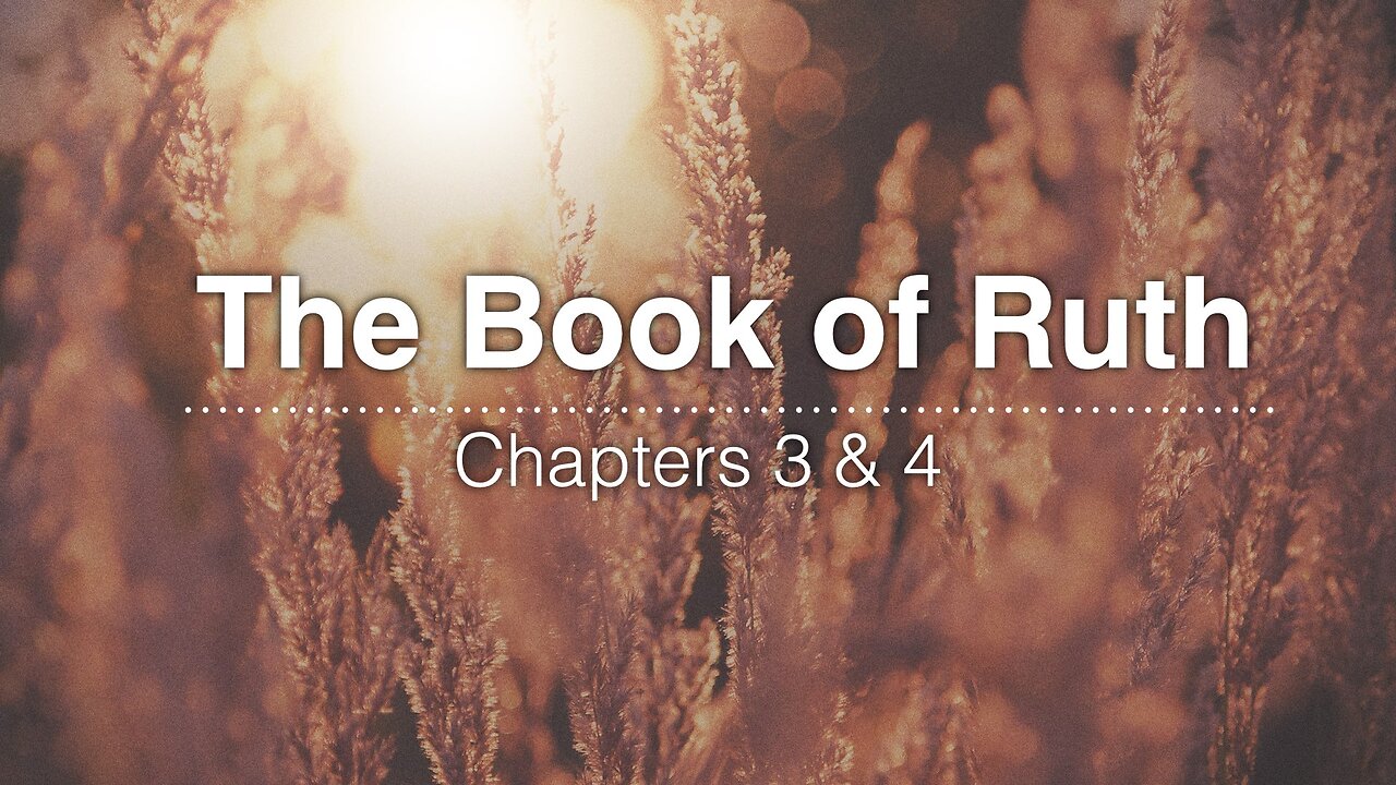 The Book of Ruth - Chapters 3 & 4