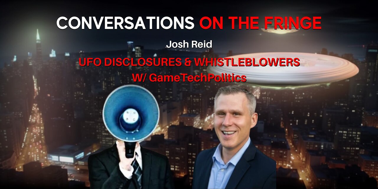 UFO Disclosures & Whistleblowers w/ GameTechPolitics | Conversations On The Fringe