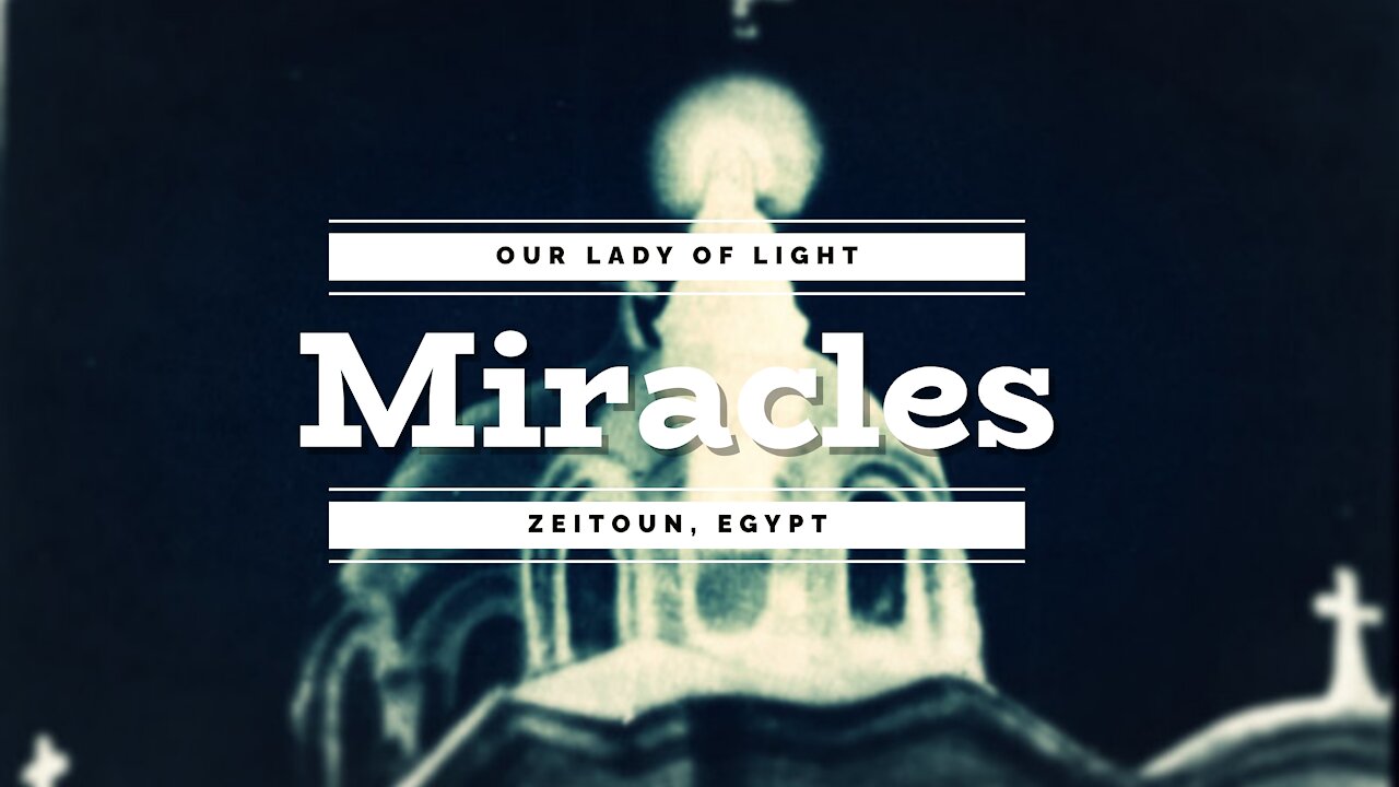 MIRACLES: Our Lady Of Light in Zeitoun in Egypt