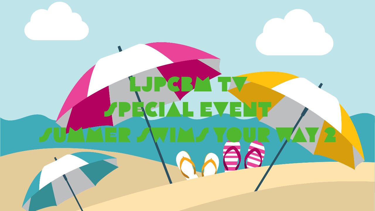 LJPCBM TV Special Event - Summer Swims Your Way 2