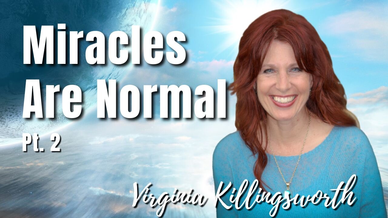 149: Pt. 2 Miracles Are Normal - Virginia Killingsworth