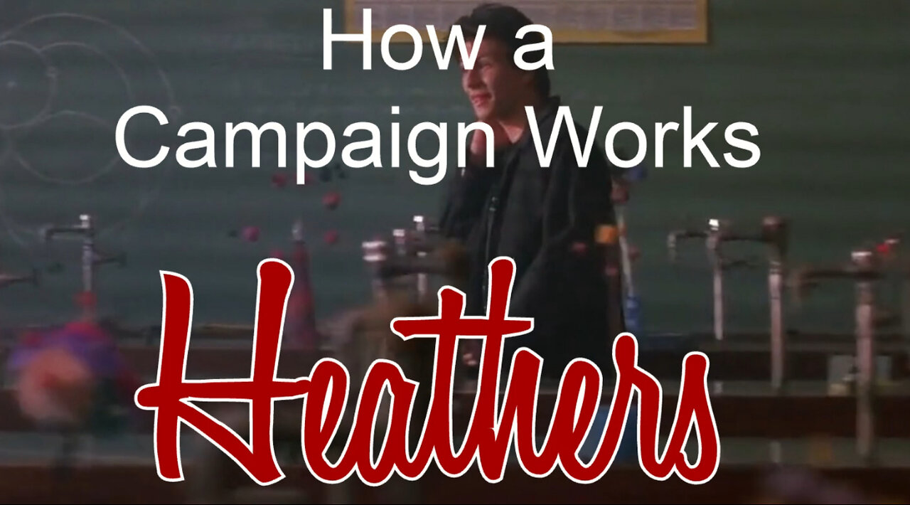 How A Campaign Works HEATHERS